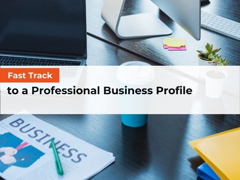 Fast Track to a Professional Business Profile - Featured Image