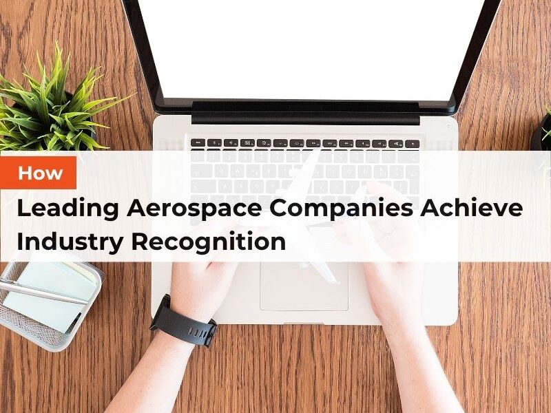 How Leading Aerospace Companies Achieve Industry Recognition