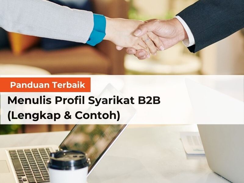 Panduan Terbaik Menulis Profil Syarikat B2B (Lengkap & Contoh)