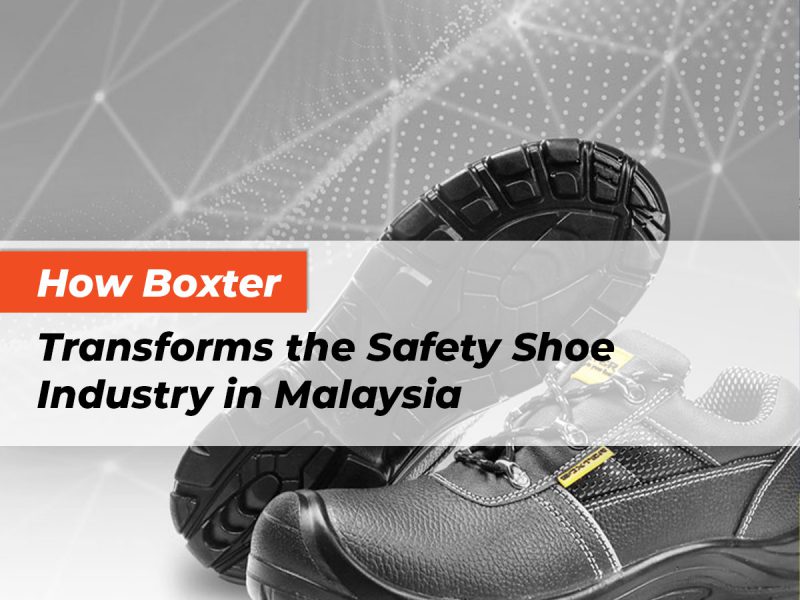 features-how-boxter-transforms-the-safety-shoe-industry-in-malaysia
