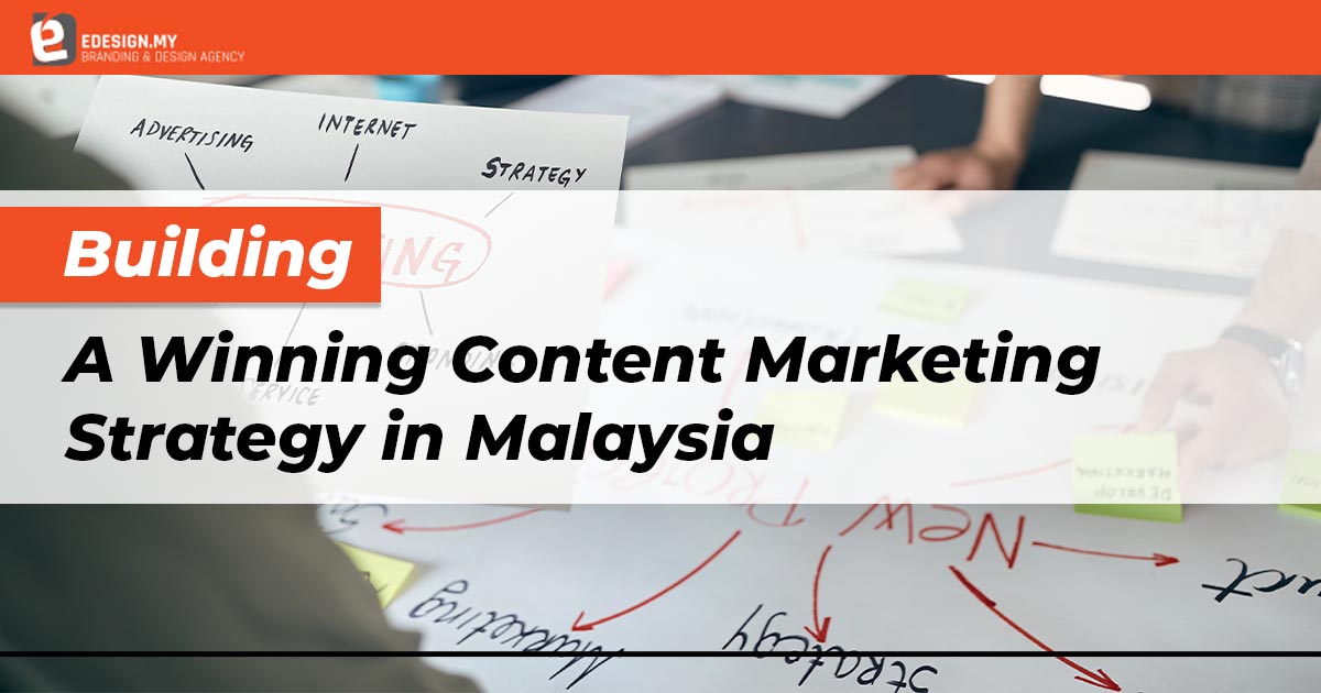 Building a Winning Content Marketing Strategy in Malaysia